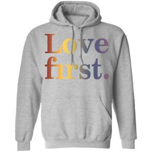 Hoda Kotb Love First Shirt, Hoodie, Tank 23
