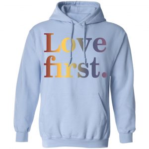 Hoda Kotb Love First Shirt, Hoodie, Tank 25