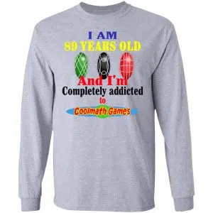 I Am 89 Years Old And I'm Completely Addicted To Coolmath Games Shirt, Hoodie, Tank 20