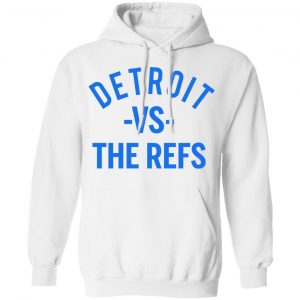 Detroit Vs The Refs Shirt, Hoodie, Tank 9 Detroit Vs The Refs Shirt, Hoodie, Tank 9