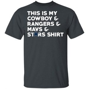 This Is My Cowboys & Rangers & Mavs & Stars Shirt T-Shirts 8 This Is My Cowboys & Rangers & Mavs & Stars Shirt T-Shirts 8