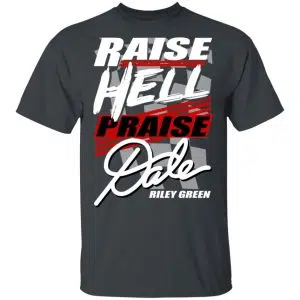 Riley Green Raise Hell Praise Dale Shirt, Hoodie, Tank 15