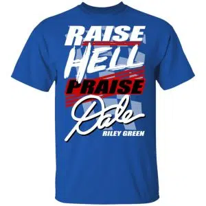 Riley Green Raise Hell Praise Dale Shirt, Hoodie, Tank 17