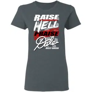 Riley Green Raise Hell Praise Dale Shirt, Hoodie, Tank 19
