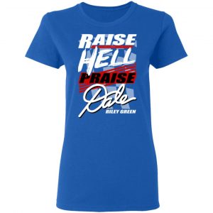 Riley Green Raise Hell Praise Dale Shirt, Hoodie, Tank 21
