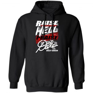 Riley Green Raise Hell Praise Dale Shirt, Hoodie, Tank 22