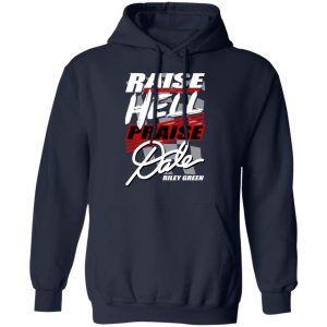 Riley Green Raise Hell Praise Dale Shirt, Hoodie, Tank 23