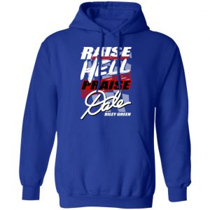 Riley Green Raise Hell Praise Dale Shirt, Hoodie, Tank 25