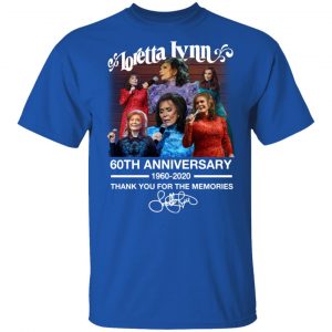 Loretta Lynn 60th Anniversary 1960 2020 Thank You For The Memories Signature Shirt, Hoodie, Tank 17