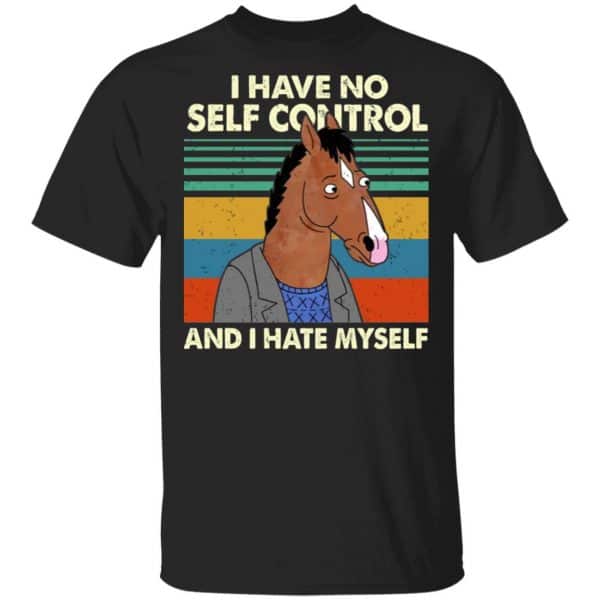 Bojack Horseman I Have No Self Control And I Hate Myself Shirt, Hoodie, Tank 3