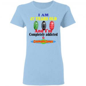 I Am 47 Years Old And I'm Completely Addicted To Coolmath Games Shirt, Hoodie, Tank 17
