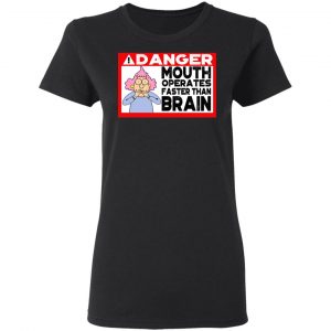 Warning Mouth Operates Faster Than Brain Shirt, Hoodie, Tank 18