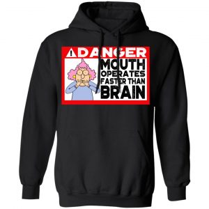 Warning Mouth Operates Faster Than Brain Shirt, Hoodie, Tank 22