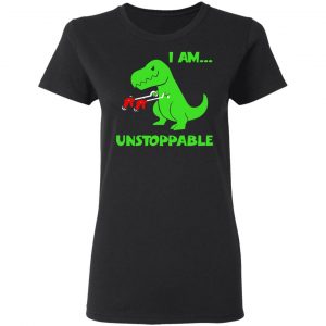 T-rex Dinosaur I Am Unstoppable T-shirt Xmas Shirt, Hoodie, Tank 18