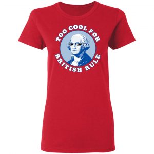 Too Cool For British Rule Shirt, Hoodie, Tank 20