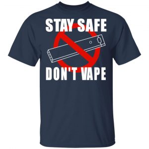 Stay Safe Don’t Vape Shirt, Hoodie, Tank 16