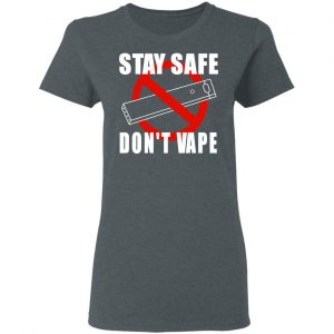 Stay Safe Don’t Vape Shirt, Hoodie, Tank 21