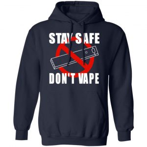 Stay Safe Don’t Vape Shirt, Hoodie, Tank 23