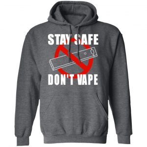 Stay Safe Don’t Vape Shirt, Hoodie, Tank 25