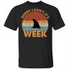 Sharks Week Sorry I Can For Shark Lover Shirt, Hoodie, Tank 1