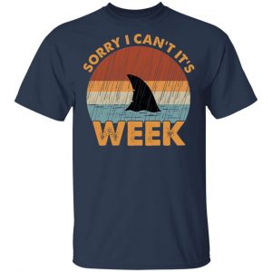 Sharks Week Sorry I Can For Shark Lover Shirt, Hoodie, Tank 16