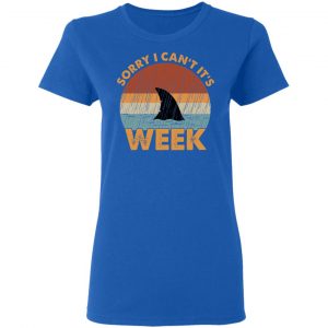 Sharks Week Sorry I Can For Shark Lover Shirt, Hoodie, Tank 21