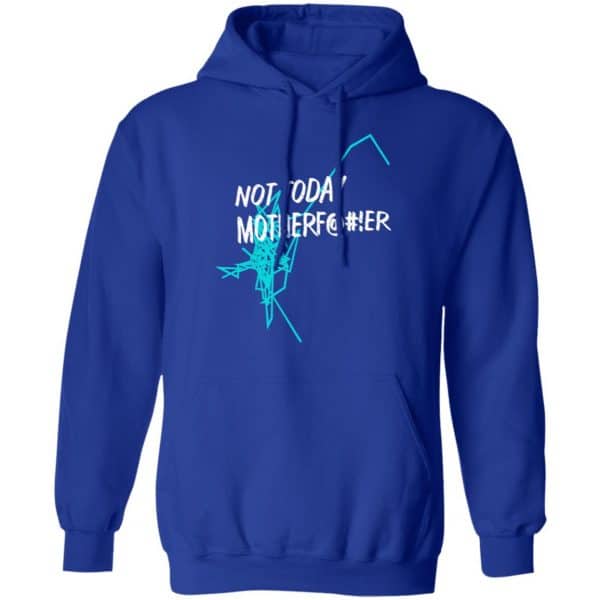 Not Today Motherf!er Shirt, Hoodie, Tank 0sTees