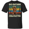 Go Outside Worst Case Scenario A Bear Kills You Shirt, Hoodie, Tank 2