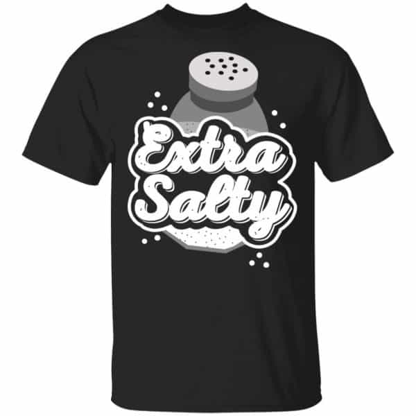Extra Salty Shirt, Hoodie, Tank 3