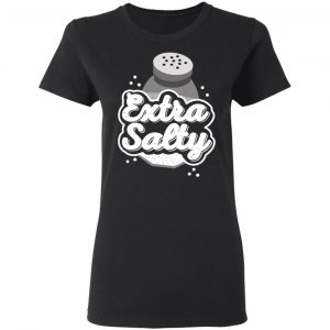 Extra Salty Shirt, Hoodie, Tank 18