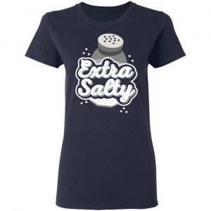 Extra Salty Shirt, Hoodie, Tank 20