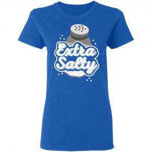 Extra Salty Shirt, Hoodie, Tank 21