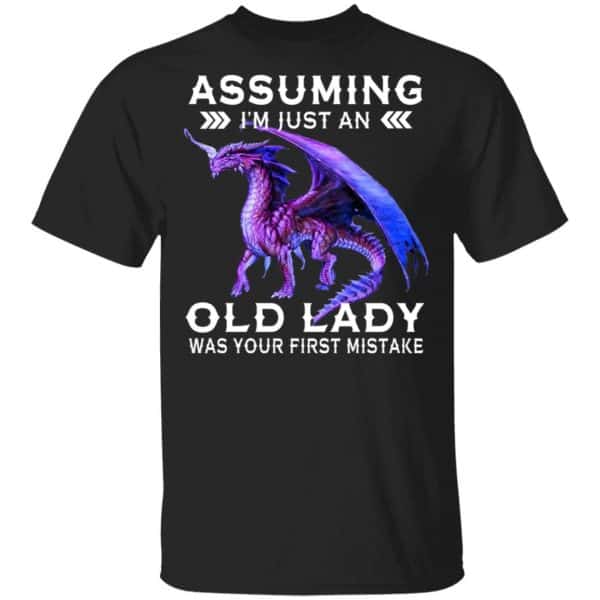 Dragon Assuming I’m Just An Old Lady Was Your First Mistake Shirt, Hoodie, Tank 3