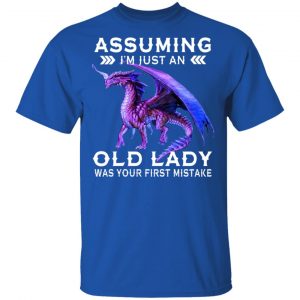 Dragon Assuming I’m Just An Old Lady Was Your First Mistake Shirt, Hoodie, Tank 9 Dragon Assuming I’m Just An Old Lady Was Your First Mistake Shirt, Hoodie, Tank 9
