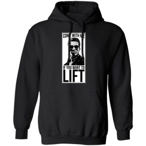 Come With Me If You Want To Lift Shirt, Hoodie, Tank 22