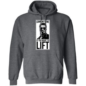 Come With Me If You Want To Lift Shirt, Hoodie, Tank 24