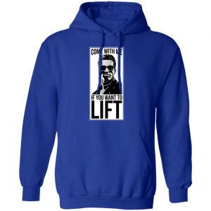 Come With Me If You Want To Lift Shirt, Hoodie, Tank 25