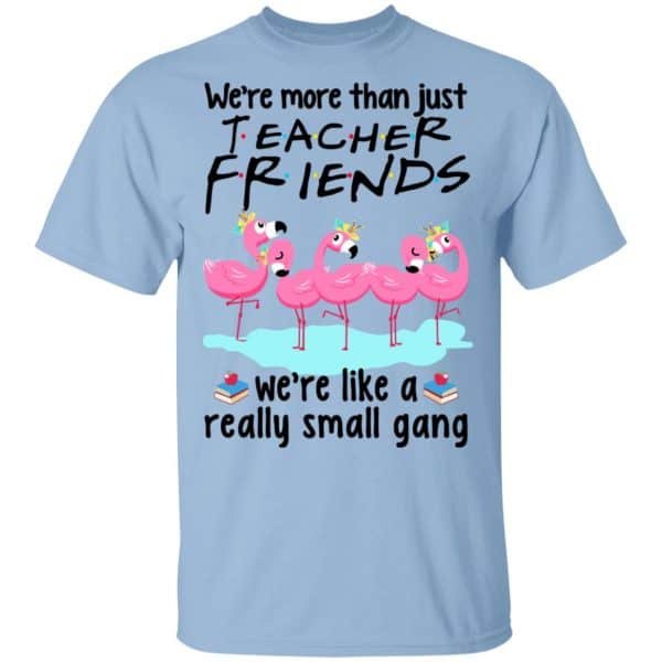 We’re More Than Just Teacher Friends Flamingo Shirt, Hoodie, Tank 2
