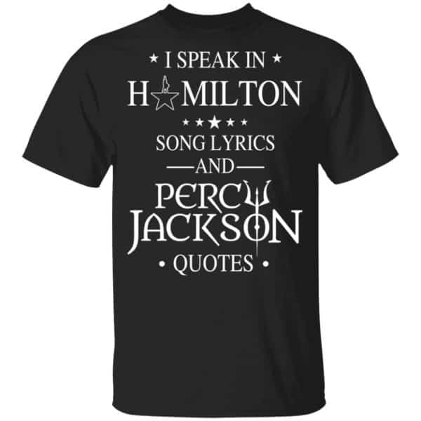 I Speak In Hamilton Song Lyrics And Percy Jackson Quotes Shirt – Kids Style Funny Quotes 3
