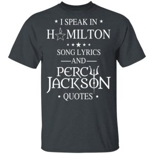 I Speak In Hamilton Song Lyrics And Percy Jackson Quotes Shirt – Kids Style Funny Quotes 2
