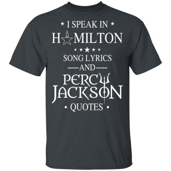 I Speak In Hamilton Song Lyrics And Percy Jackson Quotes Shirt – Kids Style Funny Quotes 4
