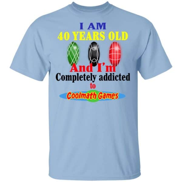 I Am 40 Years Old And I’m Completely Addicted To Coolmath Games Shirt, Hoodie, Tank Apparel 3