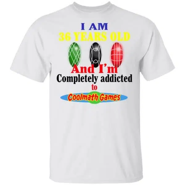 I Am 36 Years Old And I'm Completely Addicted To Coolmath Games Shirt, Hoodie, Tank 4