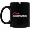 Voting 100% More Effective Than Complaining On The Internet Mug 2