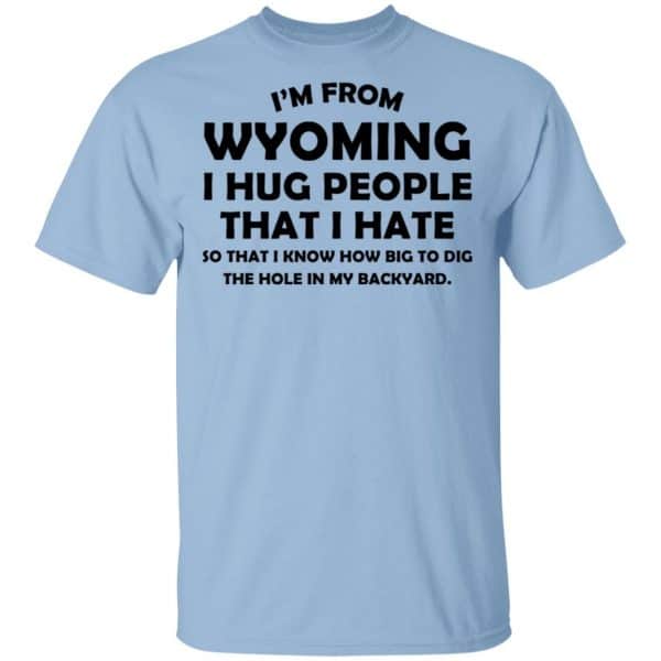 I'm From Wyoming I Hug People That I Hate Shirt, Hoodie, Tank 2