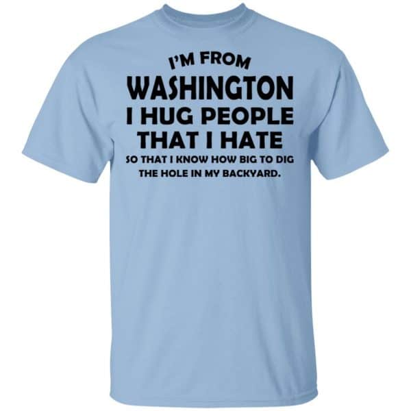 I'm From Washington I Hug People That I Hate Shirt, Hoodie, Tank 3