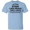 I'm From Utah I Hug People That I Hate Shirt, Hoodie, Tank 1