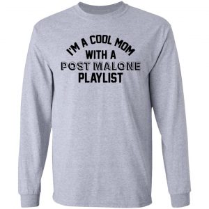 I'm A Cool Mom With A Post Malone Playlist Shirt, Hoodie, Tank 20