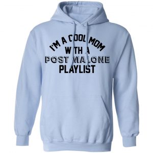I'm A Cool Mom With A Post Malone Playlist Shirt, Hoodie, Tank 25