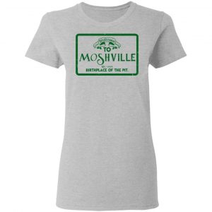 Welcome To Moshville Birthplace Of The Pit Shirt, Hoodie, Tank 19
